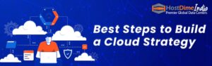Best Steps to Build a Cloud Strategy
